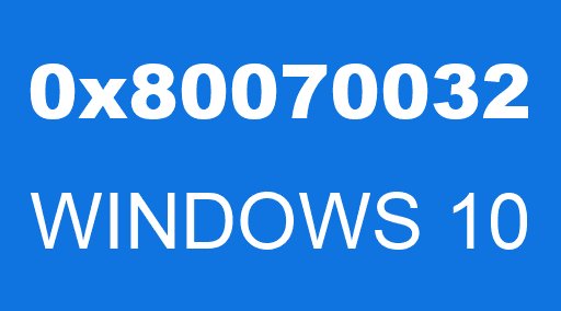 0x80070032 WINDOWS 10