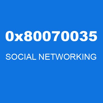 0x80070035 SOCIAL NETWORKING