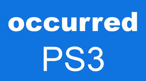occurred PS3
