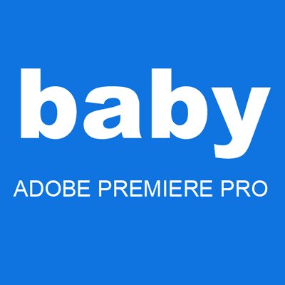 baby ADOBE PREMIERE PRO