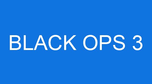BLACK OPS 3