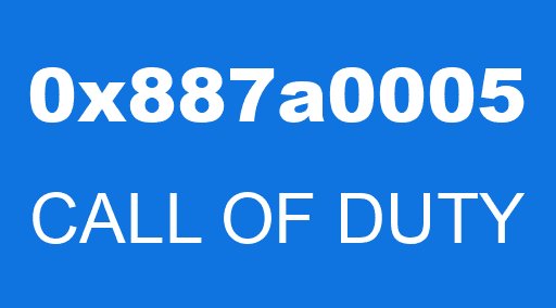 0x887a0005 CALL OF DUTY