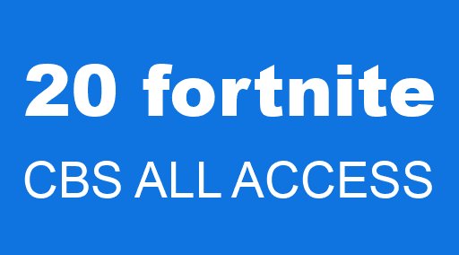 20 fortnite CBS ALL ACCESS