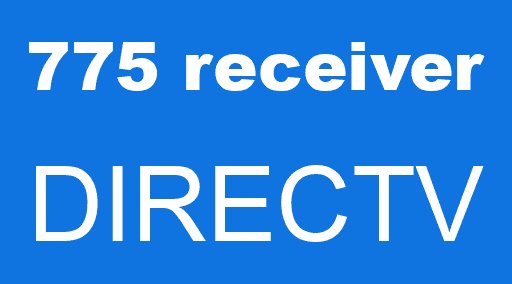 775 receiver DIRECTV