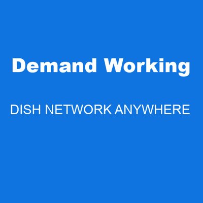 Demand Working DISH NETWORK ANYWHERE
