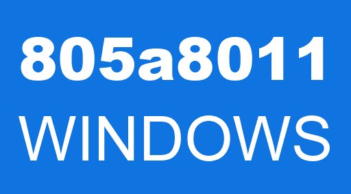805a8011 WINDOWS