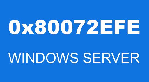 0x80072EFE WINDOWS SERVER