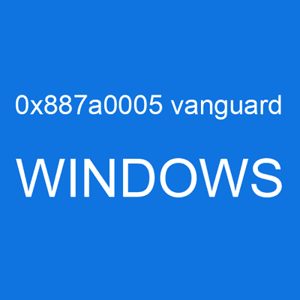 Error code 0x887a0005 vanguard is a Windows error code that indicates a problem with the installation of the Vanguard software
