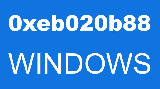 0xeb020b88 WINDOWS