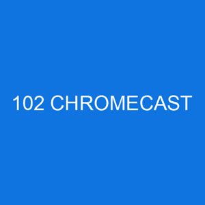 Error code 102 is a chromecast error that can be caused by a number of things, including but not limited to: