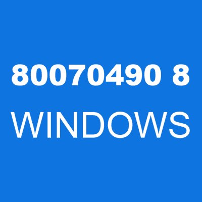 80070490 8 WINDOWS