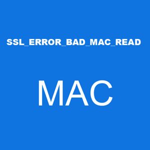 Error code ssl_error_bad_mac_read indicates that a SSL peer was unable to correctly verify the MAC value in a SSL handshake message