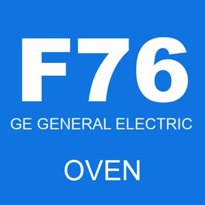 The f76 ge oven error code is a common error code that can occur for a variety of reasons
