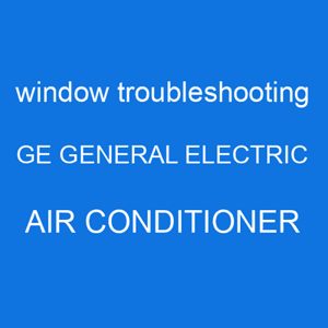The GE window air conditioner troubleshooting error code indicates that the unit is not receiving enough power
