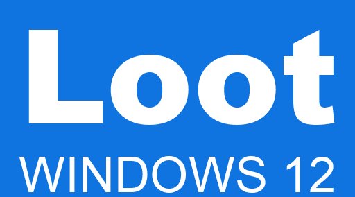 Loot WINDOWS 12