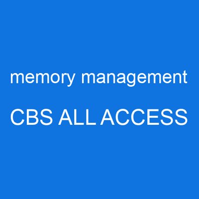 memory management CBS ALL ACCESS