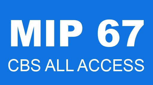 MIP 67 CBS ALL ACCESS