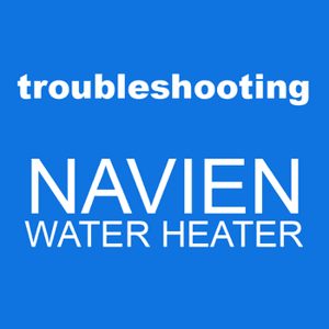 Steps and procedures to troubleshoot the most common issues with a Navien tankless water heater.