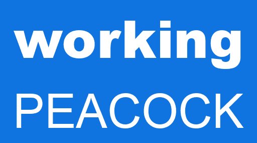 working PEACOCK