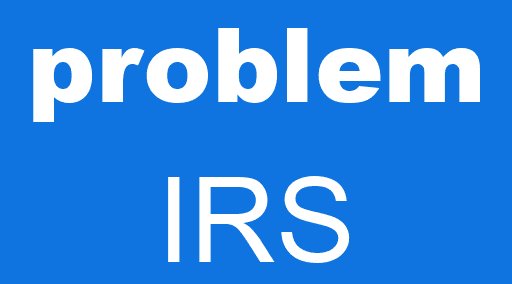 problem IRS