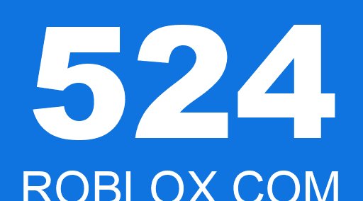 524 ROBLOX.COM