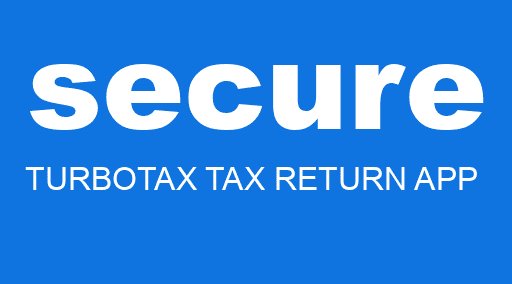 secure TURBOTAX TAX RETURN APP