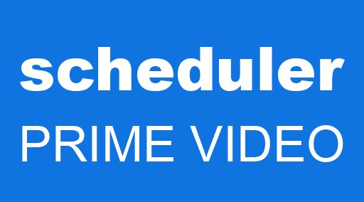 scheduler PRIME VIDEO