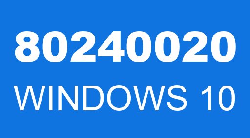 80240020 WINDOWS 10