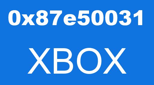 0x87e50031 XBOX