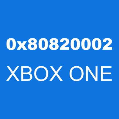 0x80820002 XBOX ONE