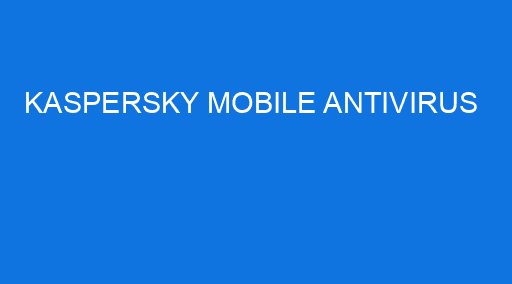 KASPERSKY MOBILE ANTIVIRUS