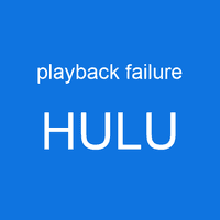 playback failure HULU