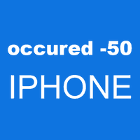 occured -50 IPHONE
