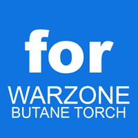 for WARZONE butane torch