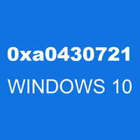 0xa0430721 WINDOWS 10