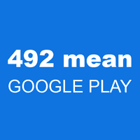 492 mean GOOGLE PLAY