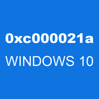 0xc000021a WINDOWS 10