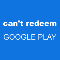 can't redeem GOOGLE PLAY