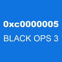 0xc0000005 BLACK OPS 3