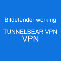 Bitdefender working TUNNELBEAR VPN vpn