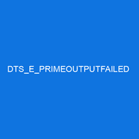 DTS_E_PRIMEOUTPUTFAILED