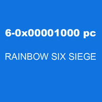 6-0x00001000 pc RAINBOW SIX SIEGE